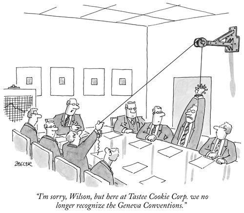 "I'm sorry, Wilson, but here at Tastee Cookie Corp. we no longer recognize the Geneva Conventions."