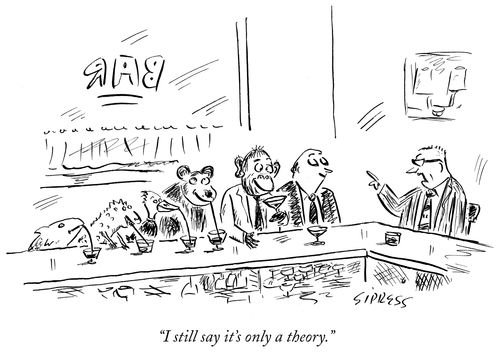 "I still say it's only a theory."