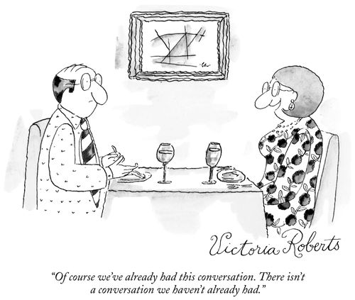 "Of course we've already had this conversation. There isn't a conversation we haven't already had."