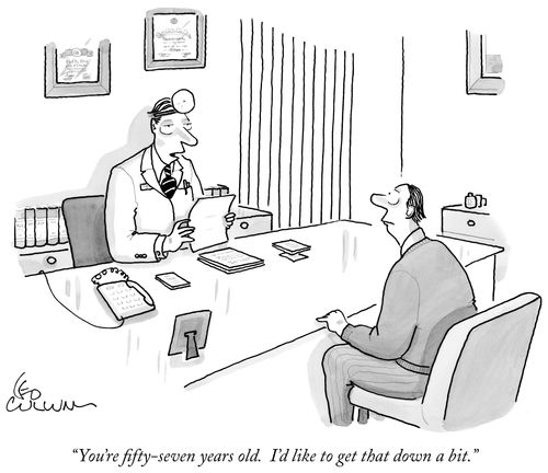 "You're fifty-seven years old. I'd like to get that down a bit."