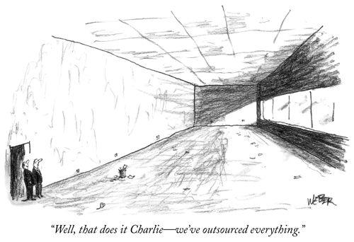 "Well, that does it Charlie, we've outsourced everything."