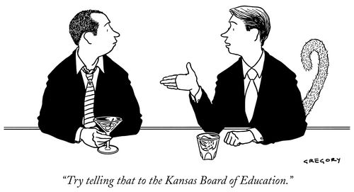 "Try telling that to the Kansas Board of Education."