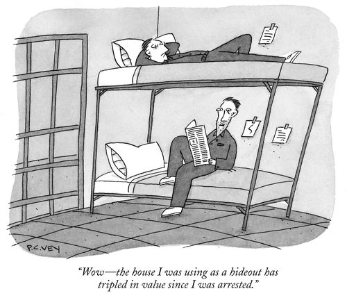 "Wow—the house I was using as a hideout has tripled in value since I was arrested."