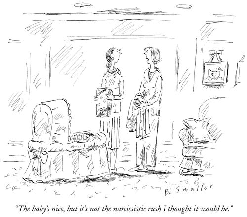 "The baby's nice, but it's not the narcissistic rush I thought it would be."