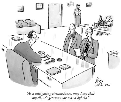 "As a mitigating circumstance, may I say that my client's getaway car was a hybrid."