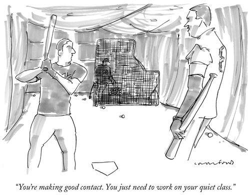"You're making good contact. You just need to work on your quiet class."