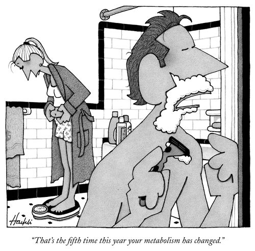 "That's the fifth time this year your metabolism has changed."