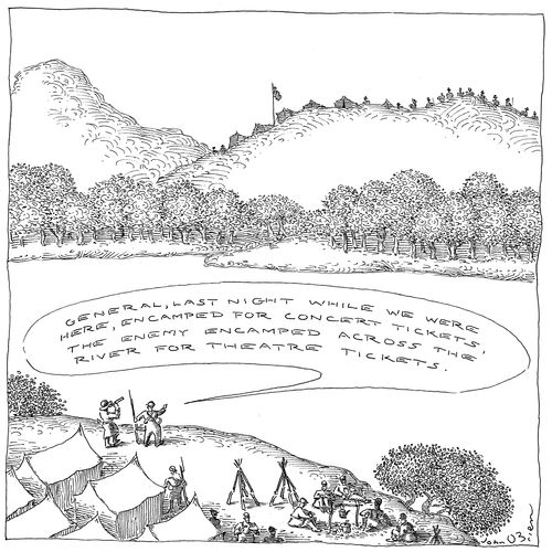 "General, last night while we were here, encamped for concert tickets, the enemy encamped across the river for theatre tickets."