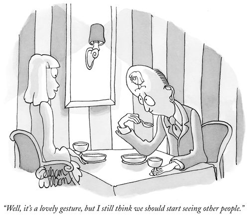 "Well, it's a lovely gesture, but I still think we should start seeing other people."