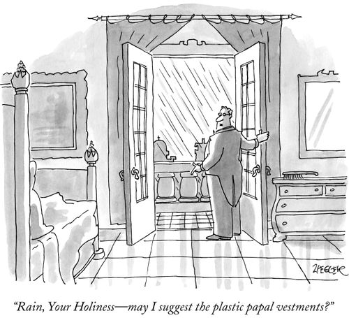 "Rain, Your Holiness—may I suggest the plastic papal vestments?"