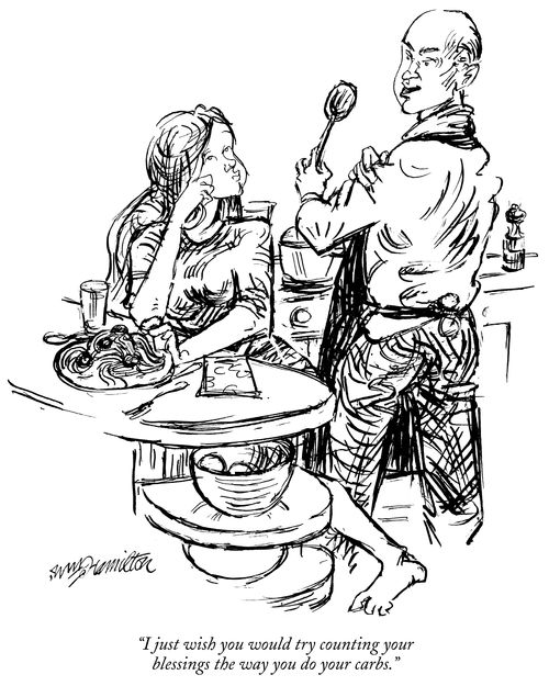 "I just wish you would try counting your blessings the way you do your carbs."