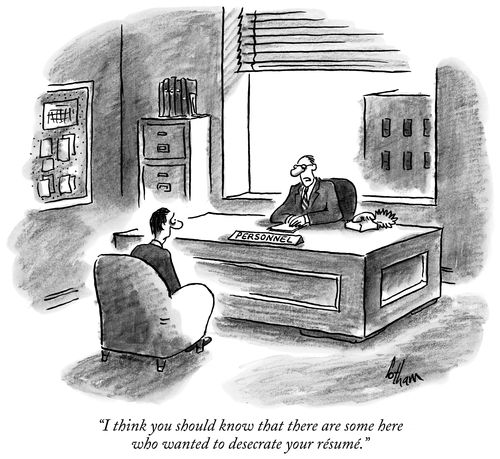 "I think you should know that there are some here who wanted to desecrate your résumé."