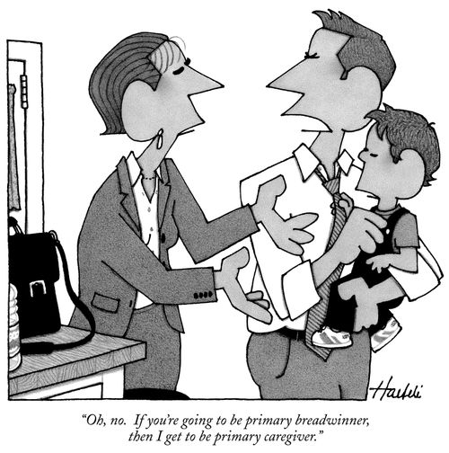"Oh, no. If you're going to be primary breadwinner, then I get to be primary caregiver."