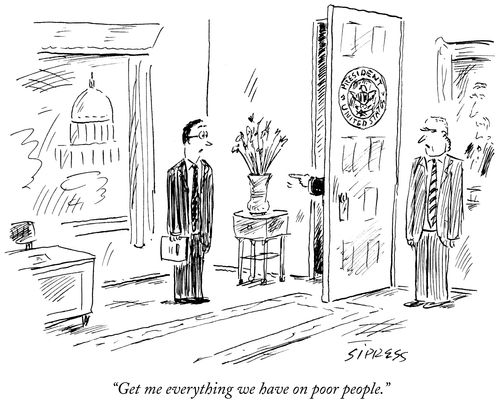 "Get me everything we have on poor people."
