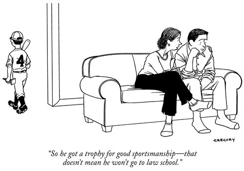 "So he got a trophy for good sportsmanship – that doesn't mean he won't go to law school."