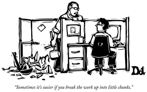 "Sometimes it's easier if you break the work up into little chunks."