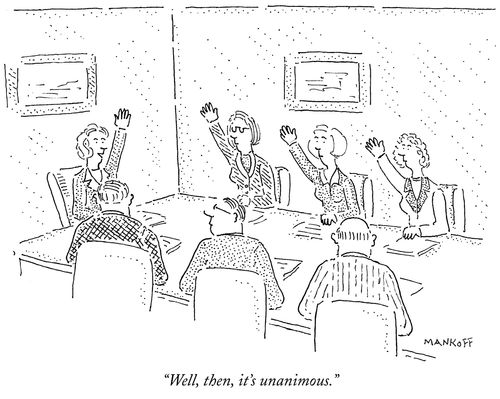 "Well, then, it's unanimous."