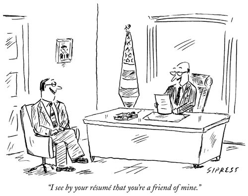 "I see by your resume that you're a friend of mine."