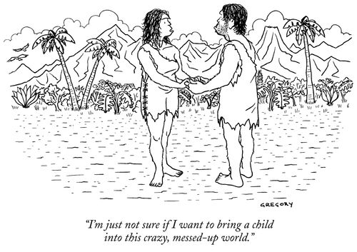 "I'm just not sure if I want to bring a child into this crazy, messed-up world."