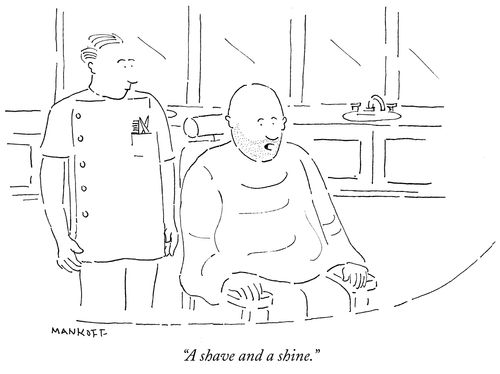 "A shave and a shine."