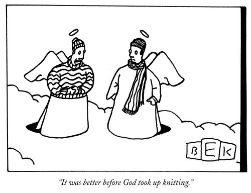 "It was better before God took up knitting."