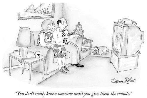 "You don't really know someone until you give them the remote."