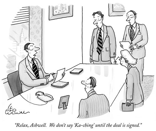 "Relax, Ashwell. We don't say 'Ka-ching' until the deal is signed."