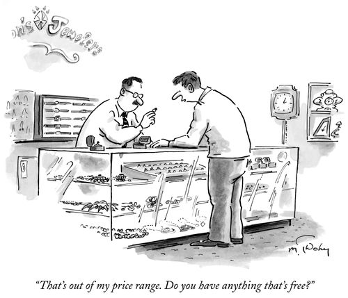 "That's out of my price range. Do you have anything that's free?"
