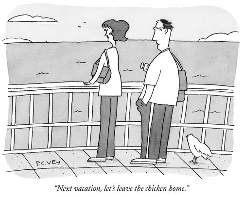 "Next vacation, let's leave the chicken home."