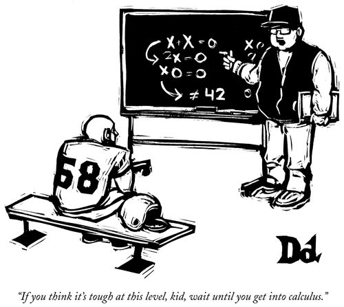 "If you think it's tough at this level, kid, wait until you get into calculus."