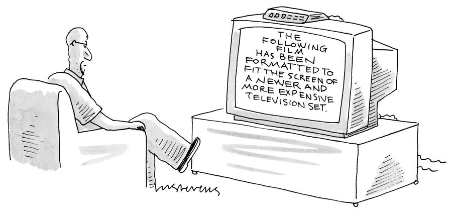"The following film has been formatted to fir the screen of the newer and more expensive television set."