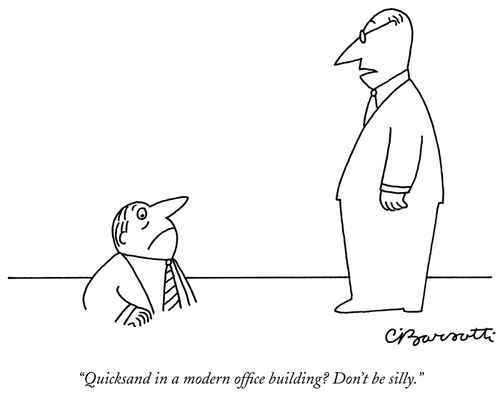 "Quicksand in a modern office building? Don't be silly."
