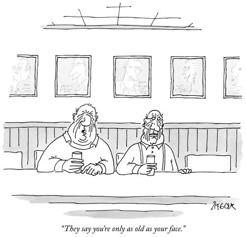 "They say you're only as old as your face."