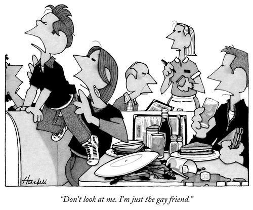 "Don't look at me. I'm just the gay friend."