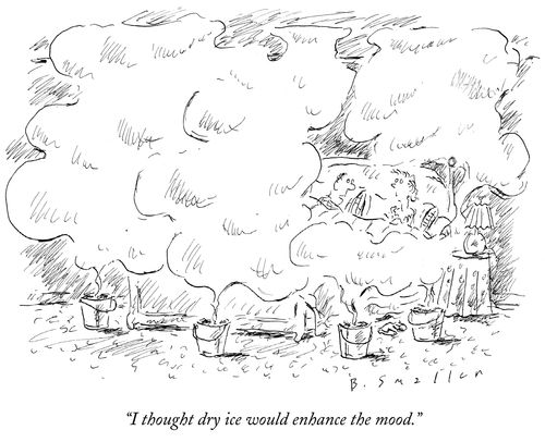 "I thought dry ice would enhance the mood."