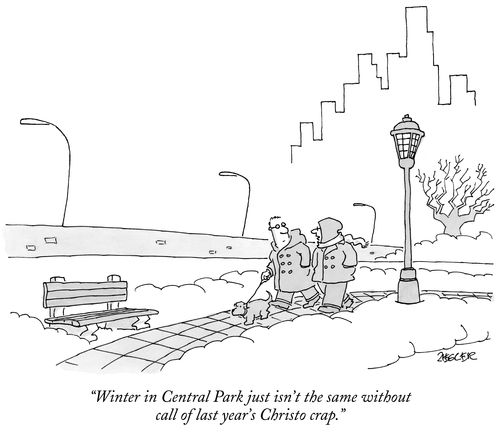 "Winter in Central Park just isn't the same without all of last year's Christo crap."