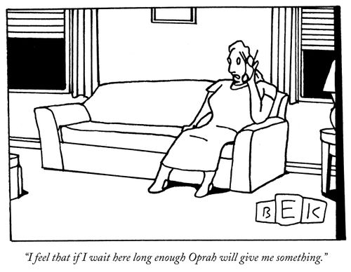 "I feel that if I wait here long enough Oprah will give me something."