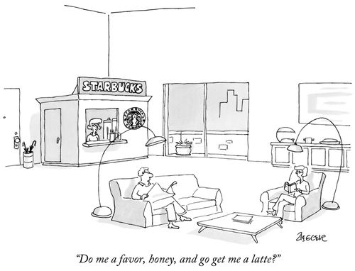"Do me a favor, honey, and go get me a latte?"