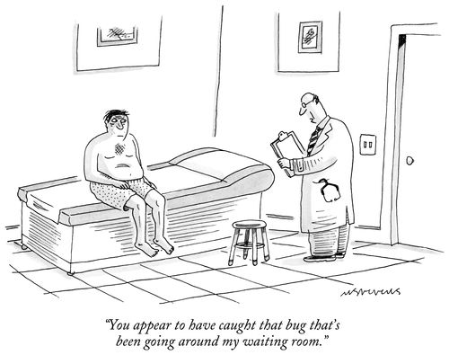 "You appear to have caught that bug that's been going around my waiting room."