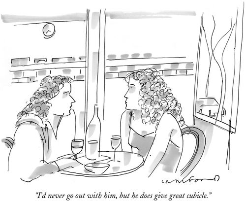 "I'd never go out with him, but he does give great cubicle."