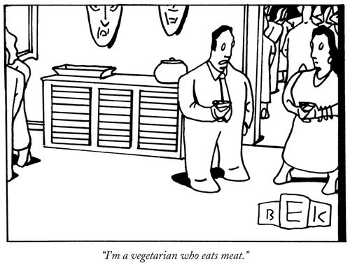 "I'm a vegetarian who eats meat."