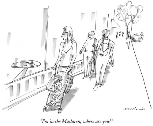 "I'm in the Maclaren, where are you?"