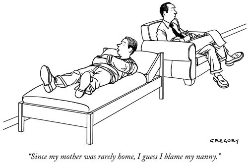 "Since my mother was rarely home, I guess I blame my nanny."