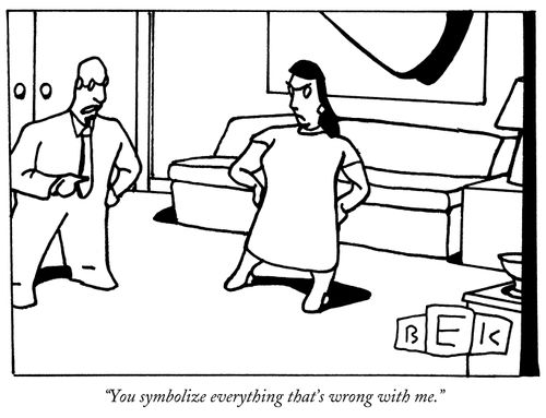 "You symbolize everything that's wrong with me."