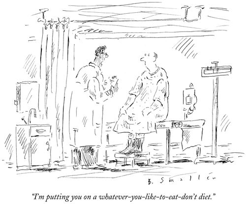"I'm putting you on a whatever-you-like-to-eat-don't diet."