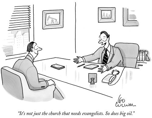 "It's not just the church that needs evangelists. So does big oil."