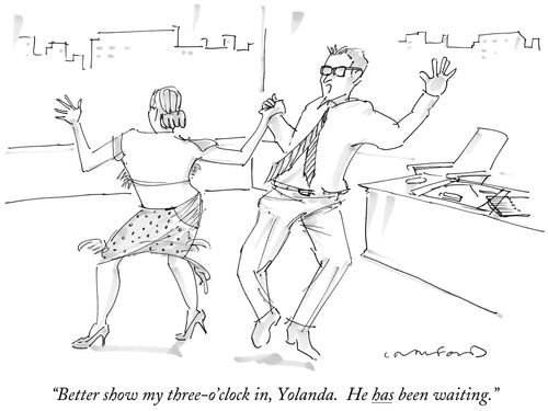 "Better show my three-o'clock in, Yolanda. He has been waiting."