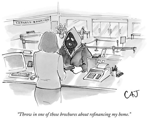 "Throw in one of those brochures about refinancing my home."
