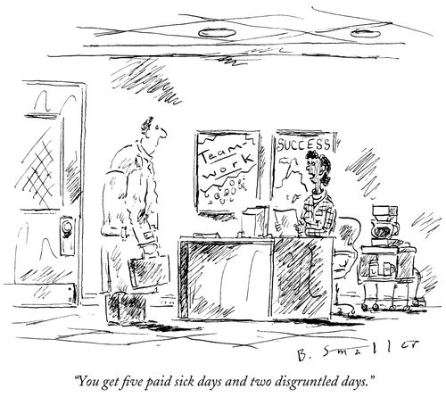 "You get five paid sick days and two disgruntled days."