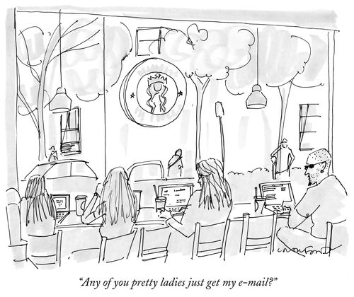 "Any of you pretty ladies just get my e-mail?"